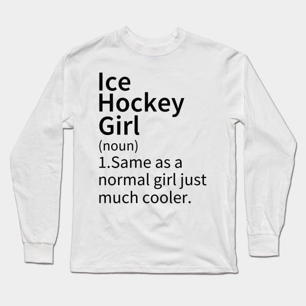 Ice Hockey Girl Definition Long Sleeve T-Shirt by DragonTees